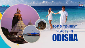 Top 5 Tourist Places in Odisha