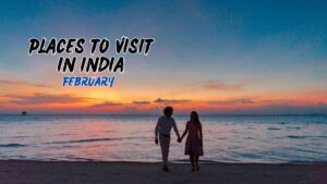 best places to visit in india in february